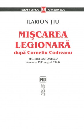 Miscarea-legionara-dupa-Corneliu-Codreanu,-vol.-II,-Ilarion-Tiu-(978-973-645-266-6)-C1