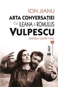 Arta conversaţiei cu Ileana & Romulus Vulpescu