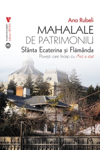 Mahalale de patrimoniu: Sfânta Ecaterina și Flămânda Mahalale de patrimoniu: Sfânta Ecaterina și Flămânda